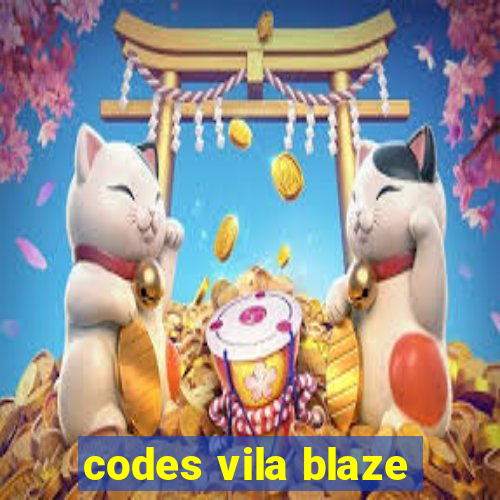 codes vila blaze